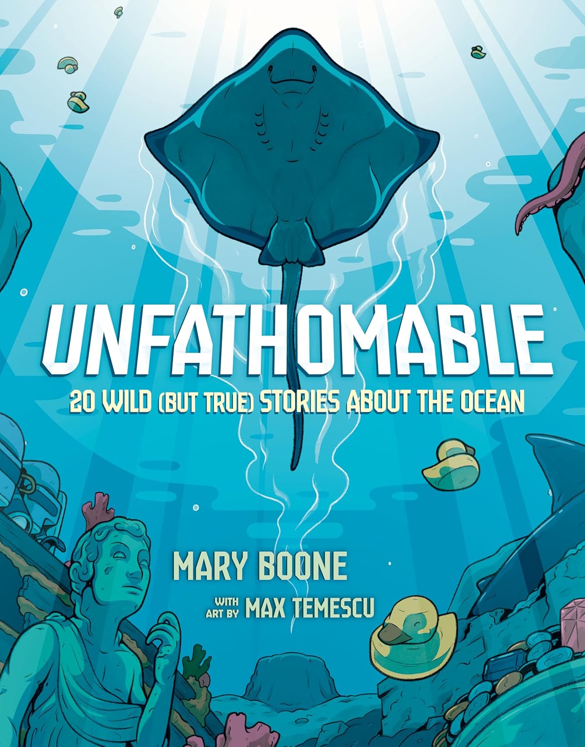 Image for "Unfathomable: 20 Wild (But True) Stories About the Ocean"