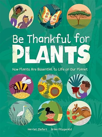 Image for "Be Thankful for Plants" illustrated pictures of people caring for plants