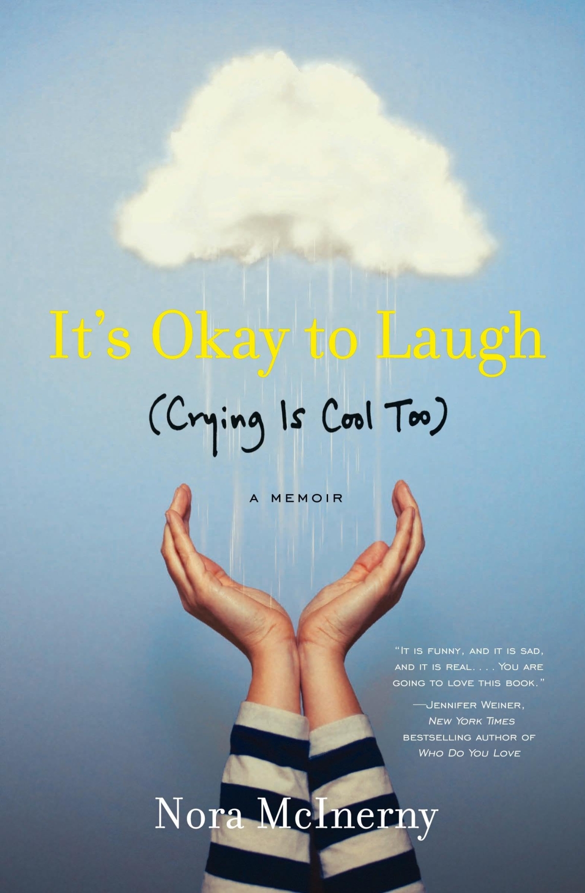 It’s Okay to Laugh (Crying Is Cool Too) By Nora McInerny  - hands lifting up to a raining cloud