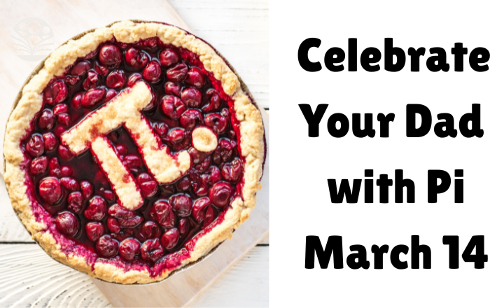 Celebrate Your Dad with Pi March 14